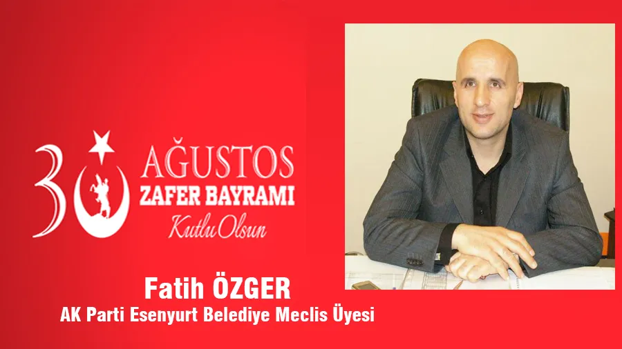 Fatih Özger 30 Ağustos Kutlama Mesajı