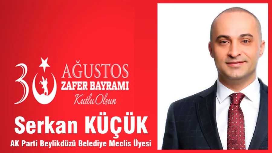 Serkan Küçük 30 Ağustos Kutlama Mesajı