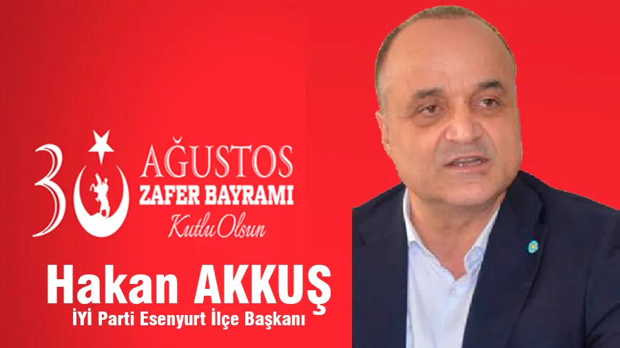 Hakan Akkuş 30 Ağustos Kutlama Mesajı