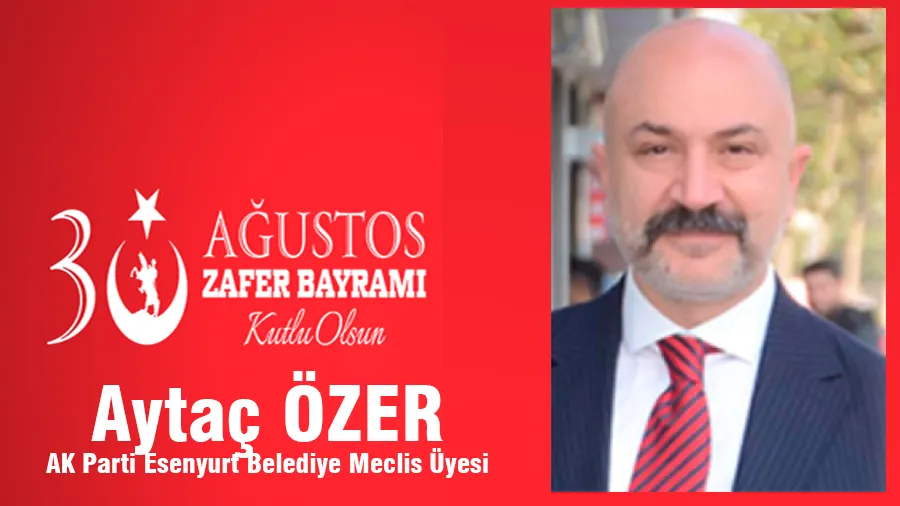 Aytaç Özer 30 Ağustos Kutlama Mesajı