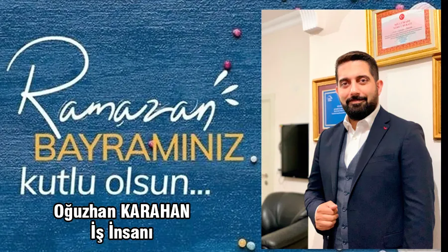 Oğuzhan Karahan Ramazan Bayramı Mesajı