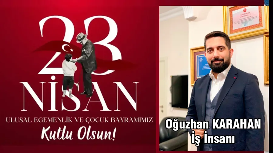 Oğuzhan Karahan  23 Nisan Kutlama Mesajı