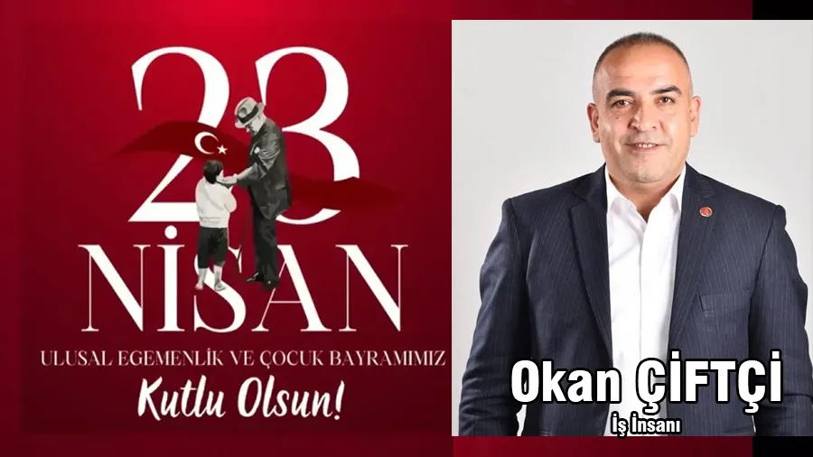 Okan Çiftçi  23 Nisan Kutlama Mesajı